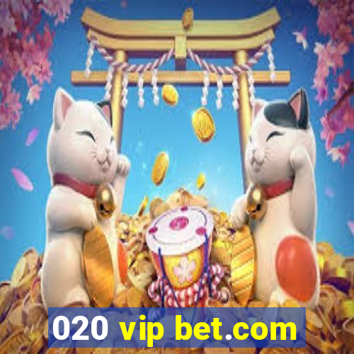 020 vip bet.com